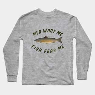 Men want me Fish fear me Long Sleeve T-Shirt